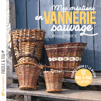 MES CREATIONS EN VANNERIE SAUVAGE - POUR LE JARDIN ET LA MAISON