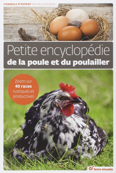 PETITE ENCYCLOPEDIE DE LA POULE ET DU POULAILLER