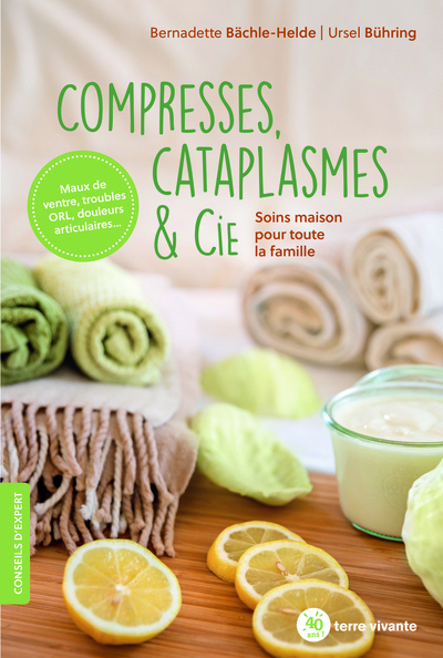 COMPRESSES, CATAPLASMES & CIE - SOINS MAISON POUR TOUTE LA FAMILLE