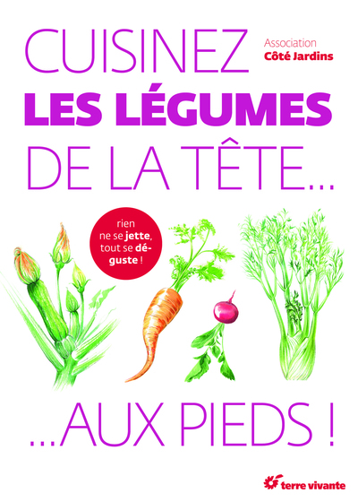 CUISINEZ LES LEGUMES DE LA TETE AUX PIEDS !