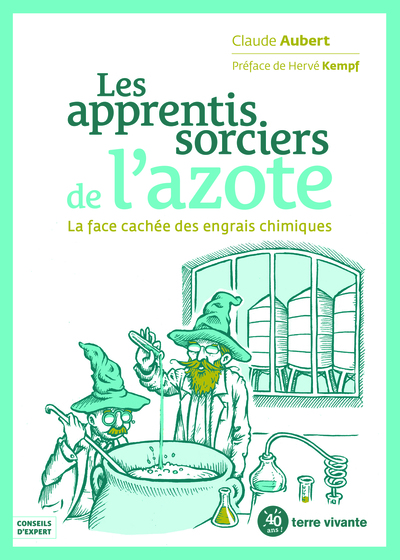 APPRENTIS SORCIERS DE L´AZOTE - LA FACE CACHEE DES ENGRAIS CHIMIQUES