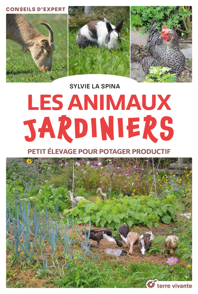 ANIMAUX JARDINIERS - PETIT ELEVAGE POUR POTAGER PRODUCTIF