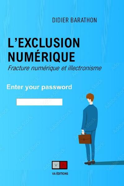 L´EXCLUSION NUMERIQUE - FRACTURE NUMERIQUE ET ILLECTRONISME