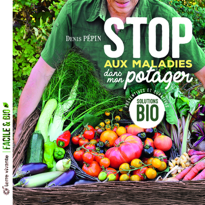 STOP AUX MALADIES DANS MON POTAGER - SOLUTIONS BIO PREVENTIVES ET CURATIVES