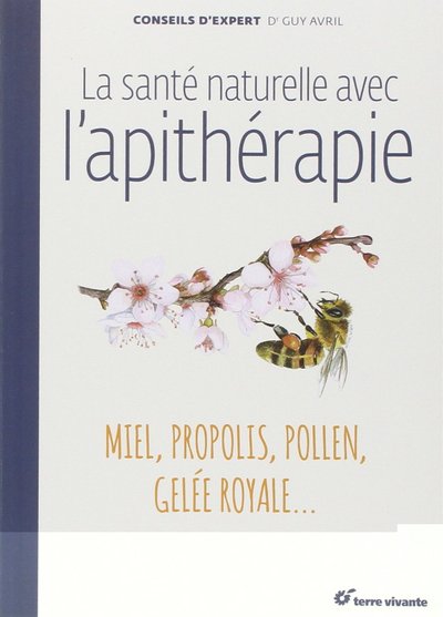 SANTE NATURELLE AVEC L´ APITHERAPIE : MIEL ,PROPOLIS ,POLLEN...
