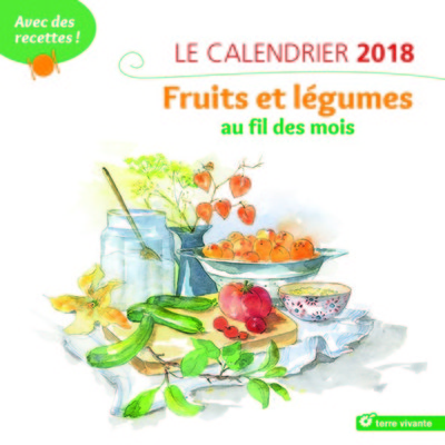 CALENDRIER 2018 FRUITS ET LEGUMES AU FIL DES MOIS