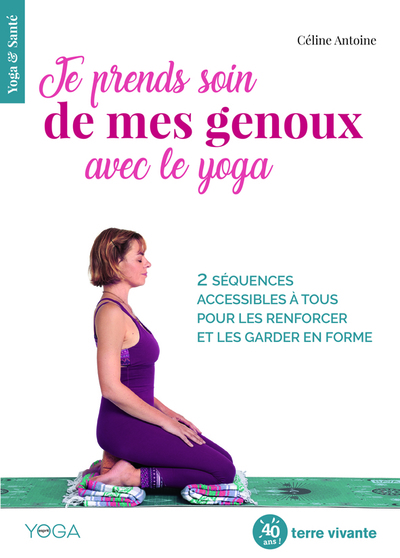 JE PRENDS SOIN DE MES GENOUX AVEC LE YOGA - 2 SEQUENCES ACCESSIBLES A TOUS POUR LES RENFORCER