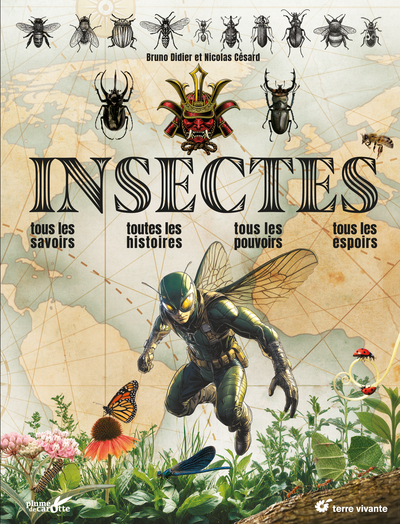 INSECTES - TOUS LES SAVOIRS, TOUTES LES HISTOIRES, TOUS LES POUVOIRS, TOUS LES ESPOIRS