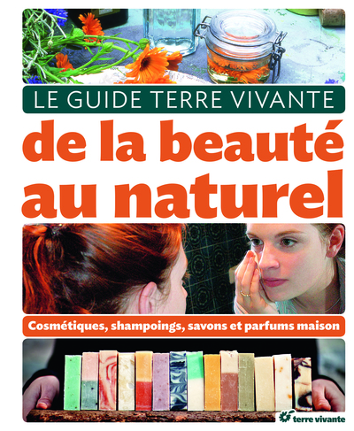 GUIDE TERRE VIVANTE DE LA BEAUTE AU NATUREL (LE)