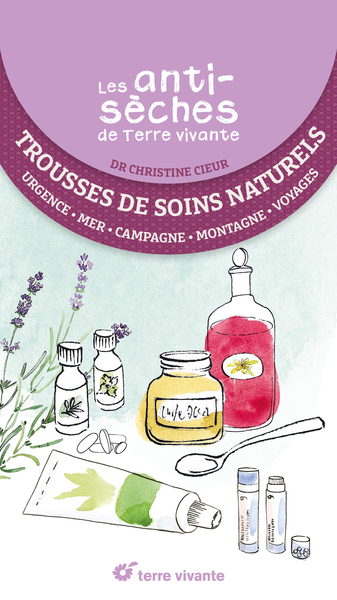 ANTISECHES SANTE DE TERRE VIVANTE : TROUSSE DE SOINS NATURELS - PREMIERS SOINS, CAMPAGNE, MER, M