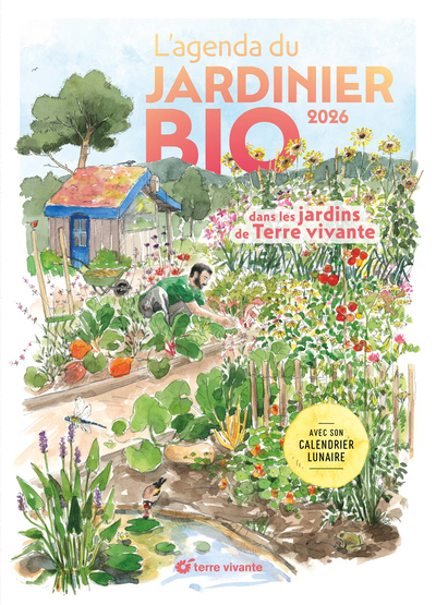 L´AGENDA DU JARDINIER BIO 2026 - DANS LES JARDINS DE TERRE VIVANTE