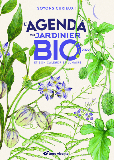 AGENDA DU JARDINIER BIO 2022 - ET SON CALENDRIER LUNAIRE