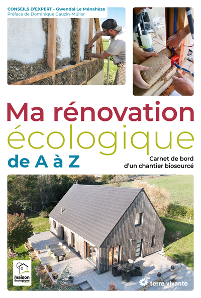 MA RENOVATION ECOLOGIQUE DE A A Z - CARNET DE BORD DUN CHANTIER BIOSOURCE