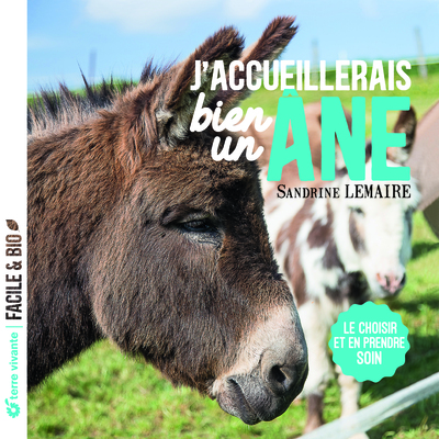 J´ACCUEILLERAIS BIEN UN ANE ! - LE CHOISIR ET EN PRENDRE SOIN