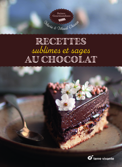 RECETTES SUBLIMES ET SAGES AU CHOCOLAT