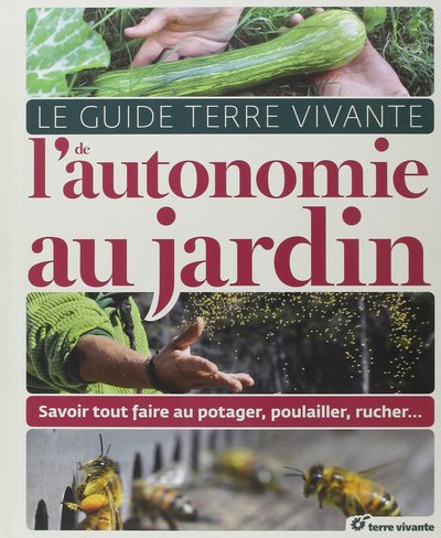 GUIDE TERRE VIVANTE DE L´ AUTONOMIE AU JARDIN (LE)