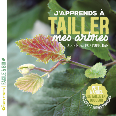 J´APPRENDS A TAILLER MES ARBRES - NOUVELLE EDITION - PETIT MANUEL DE TAILLE EN DOUCEUR