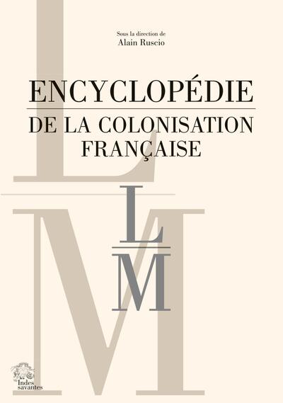 ENCYCLOPEDIE DE LA COLONISATION FRANCAISE - TOME 5 L-M