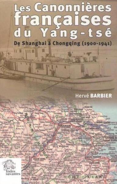 CANONNIERES FRANCAISES DU YANG TSE DE SHANGHAI A CHONGQING 1900 1941