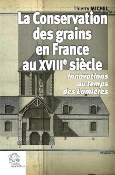 CONSERVATION DES GRAINS EN FRANCE AU XVIIIE SIECLE - INNOVATIONS AU TEMP