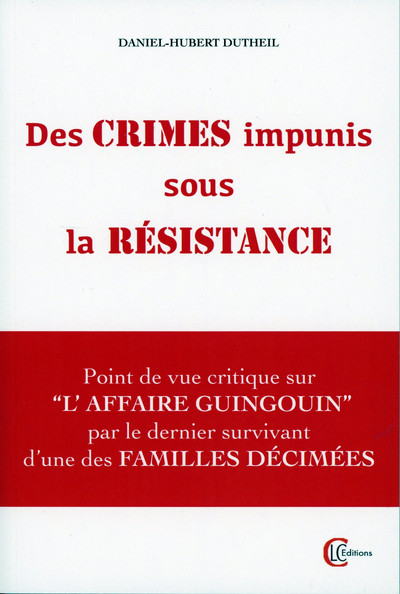 DES CRIMES IMPUNIS SOUS LA RESISTANCE - POINT DE VUE CRITIQUE SUR L´AFFAIRE GUINGOUIN PAR LE DERNIER