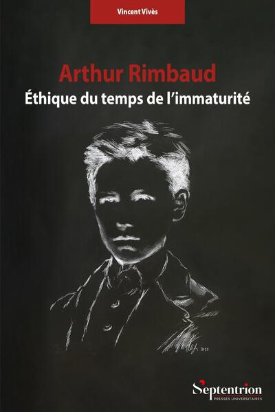 ARTHUR RIMBAUD. ETHIQUE DU TEMPS DE L´IMMATURITE