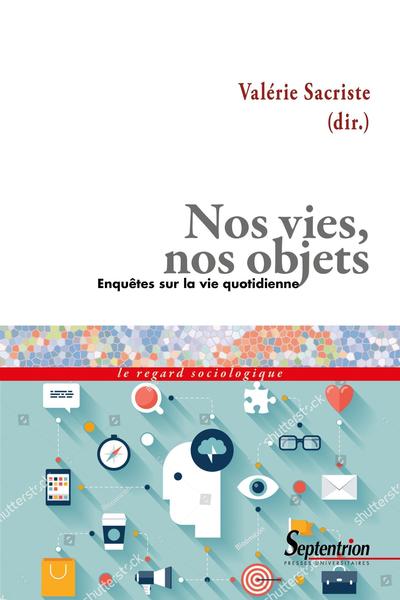 NOS VIES, NOS OBJETS - ENQUETE SUR LA VIE QUOTIDIENNE