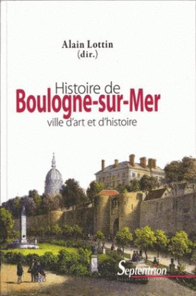 HISTOIRE DE BOULOGNE-SUR-MER VILLE D´ART ET D´HISTOIRE - VILLE D´´ART ET D´