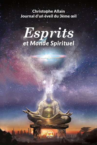 ESPRITS ET MONDE SPIRITUEL - JOURNAL D´UN EVEIL DU 3EME OEIL