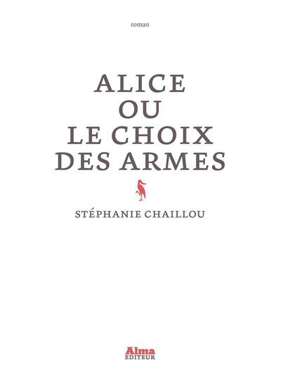 ALICE OU LE CHOIX DES ARMES