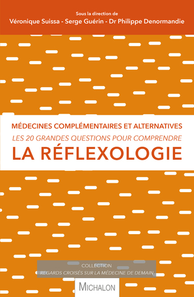 REFLEXOLOGIE - LES 20 GRANDES QUESTIONS POUR COMPRENDRE LA REFLEXOLOGIE