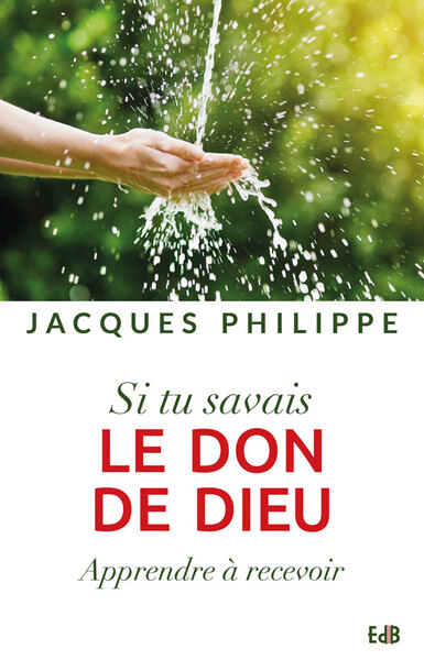 SI TU SAVAIS LE DON DE DIEU, APPRENDRE A RECEVOIR