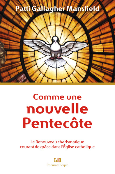 COMME PAR UNE NOUVELLE PENTECOTE, LE RENOUVEAU CHARISMATIQUE COURANT DE GRACE DANS L´EGLISE CATHOLIQ