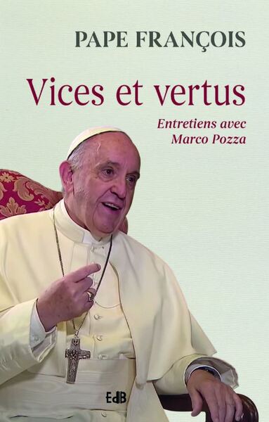 VICES ET VERTUS - ENTRETIENS AVEC MARCO  POZZA