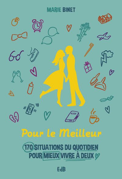 POUR LE MEILLEUR - 150 SITUATIONS DU QUOTIDIEN POUR MIEUX VIVRE EN COUPLE