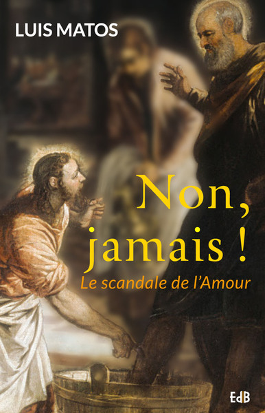 NON, JAMAIS ! LE SCANDALE DE L´AMOUR