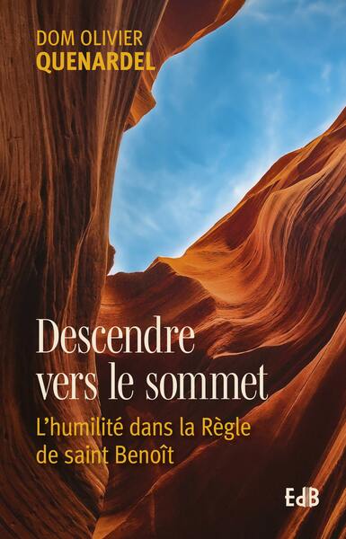 DESCENDRE VERS LE SOMMET - L´HUMILITE DANS LA REGLE DE SAINT BENOIT