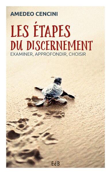 ETAPES DU DISCERNEMENT - EXAMINER, APPROFONDIR, CHOISIR
