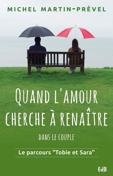 QUAND L AMOUR CHERCHE A RENAITRE DANS LE COUPLE. LE PARCOURS - TOBIE ET SARA -.