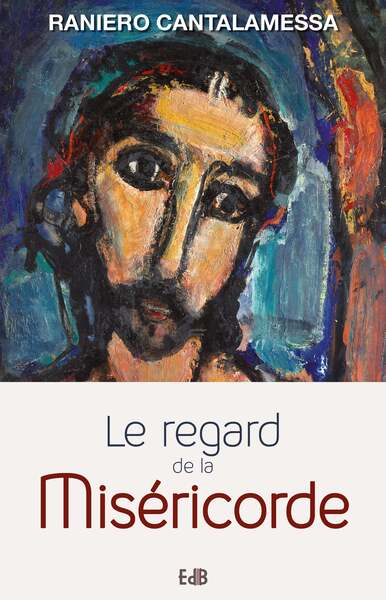 VISAGE DE LA MISERICORDE. PETIT TRAITE SUR LA MISERICORDE DE DIEU ET CEL