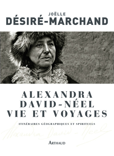 ALEXANDRA DAVID-NEEL, VIE ET VOYAGES