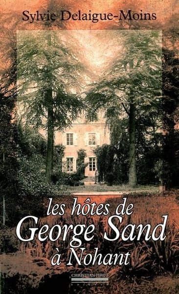 HOTES DE GEORGE SAND A NOHANT (LES)