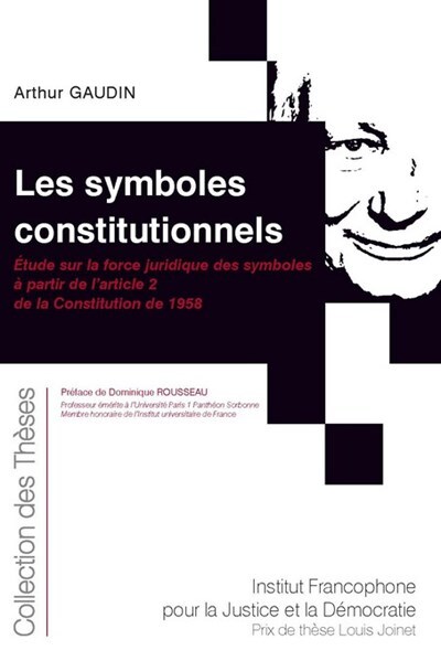 SYMBOLES CONSTITUTIONNELS - TOME 215 - ETUDE SUR LA FORCE JURIDIQUE DES