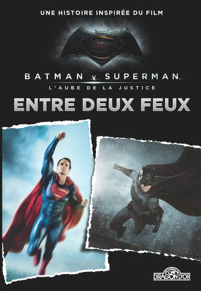BATMAN VS SUPERMAN - ENTRE DEUX FEUX