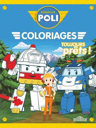 ROBOCAR POLI - MES COLORIAGES - TOUJOURS PRETS !