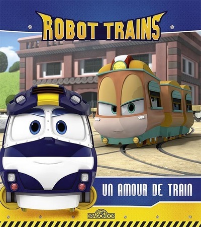 ROBOT TRAINS - UN AMOUR DE TRAIN