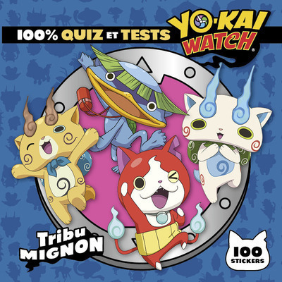 YO - KAI WATCH - 100% QUIZ ET TESTS TRIBU MIGNONS