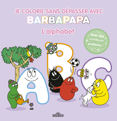 BARBAPAPA - JE COLORIE SANS DEPASSER - L´ALPHABET
