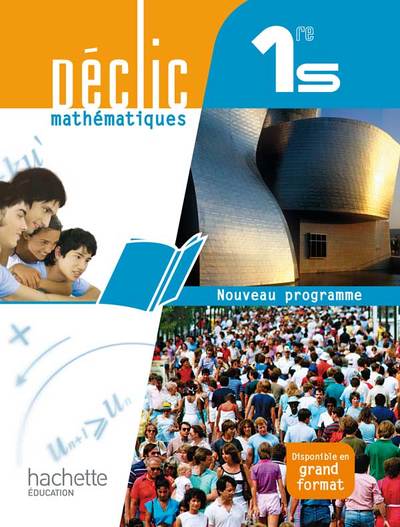 DECLIC MATHEMATIQUES 1RE S - LIVRE ELEVE FORMAT COMPACT - EDITION 2011