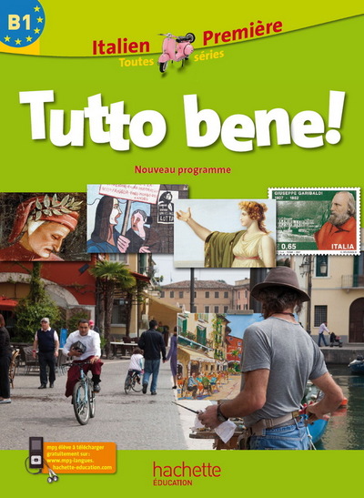 TUTTO BENE! 1RE (B1) - ITALIEN - LIVRE ELEVE - EDITION 2011